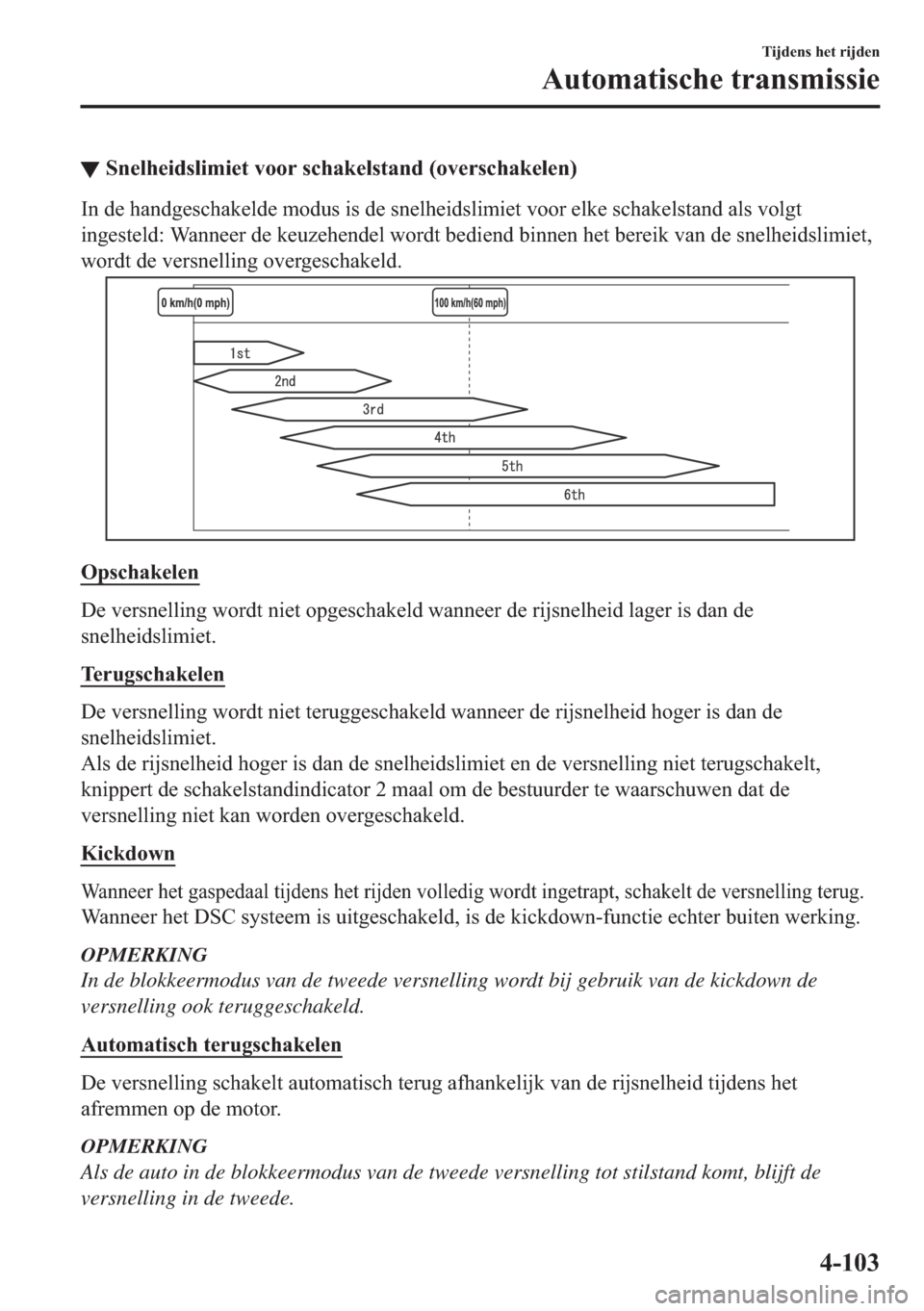 MAZDA MODEL 6 2018  Handleiding (in Dutch) ▼�6�Q�H�O�K�H�L�G�V�O�L�P�L�H�W��Y�R�R�U��V�F�K�D�N�H�O�V�W�D�Q�G���R�Y�H�U�V�F�K�D�N�H�O�H�Q�
�,�Q��G�H��K�D�Q�G�J�H�V�F�K�D�N�H�O�G�H��P�R�G�X�V��L�V��G�H��V�Q�H�O�K�H�L�G�V�O�L�P�L�H�W
