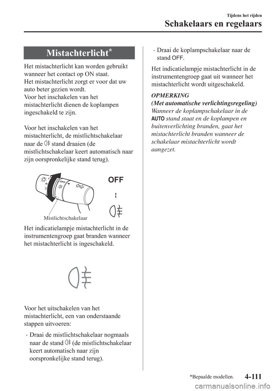 MAZDA MODEL 6 2018  Handleiding (in Dutch) �0�L�V�W�D�F�K�W�H�U�O�L�F�K�W�
�+�H�W��P�L�V�W�D�F�K�W�H�U�O�L�F�K�W��N�D�Q��Z�R�U�G�H�Q��J�H�E�U�X�L�N�W
�Z�D�Q�Q�H�H�U��K�H�W��F�R�Q�W�D�F�W��R�S��2�1��V�W�D�D�W�
�+�H�W��P�L�V�W�D�F�K�