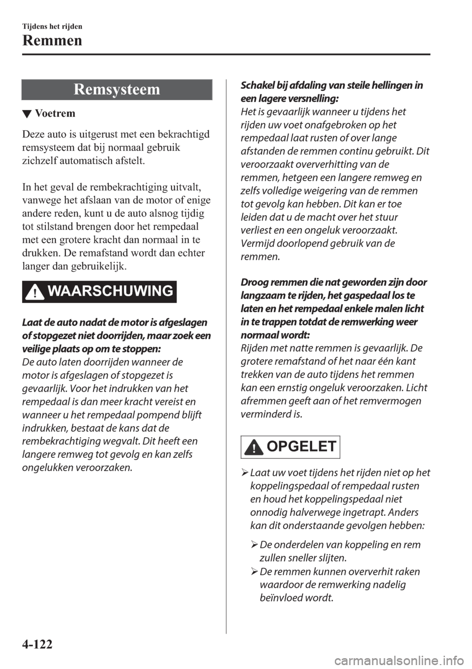 MAZDA MODEL 6 2018  Handleiding (in Dutch) �5�H�P�V�\�V�W�H�H�P
▼�9�R �H �W �U �H �P
��H�]�H��D�X�W�R��L�V��X�L�W�J�H�U�X�V�W��P�H�W��H�H�Q��E�H�N�U�D�F�K�W�L�J�G
�U�H�P�V�\�V�W�H�H�P��G�D�W��E�L�M��Q�R�U�P�D�D�O��J�H�E�U�X�L�N
�]