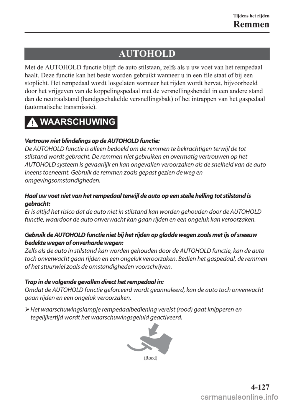 MAZDA MODEL 6 2018  Handleiding (in Dutch) �$�8�7�2�+�2�/�
�0�H�W��G�H��$�8�7�2�+�2�/���I�X�Q�F�W�L�H��E�O�L�M�I�W��G�H��D�X�W�R��V�W�L�O�V�W�D�D�Q���]�H�O�I�V��D�O�V��X��X�Z��Y�R�H�W��Y�D�Q��K�H�W��U�H�P�S�H�G�D�D�O
�K�D�D�O