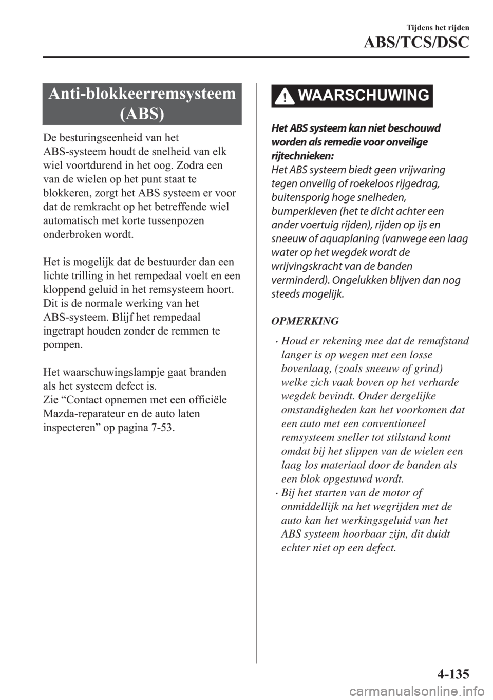 MAZDA MODEL 6 2018  Handleiding (in Dutch) �$�Q�W�L��E�O�R�N�N�H�H�U�U�H�P�V�\�V�W�H�H�P
��$�%�6�
��H��E�H�V�W�X�U�L�Q�J�V�H�H�Q�K�H�L�G��Y�D�Q��K�H�W
�$�%�6��V�\�V�W�H�H�P��K�R�X�G�W��G�H��V�Q�H�O�K�H�L�G��Y�D�Q��H�O�N
�Z�L�H�O�