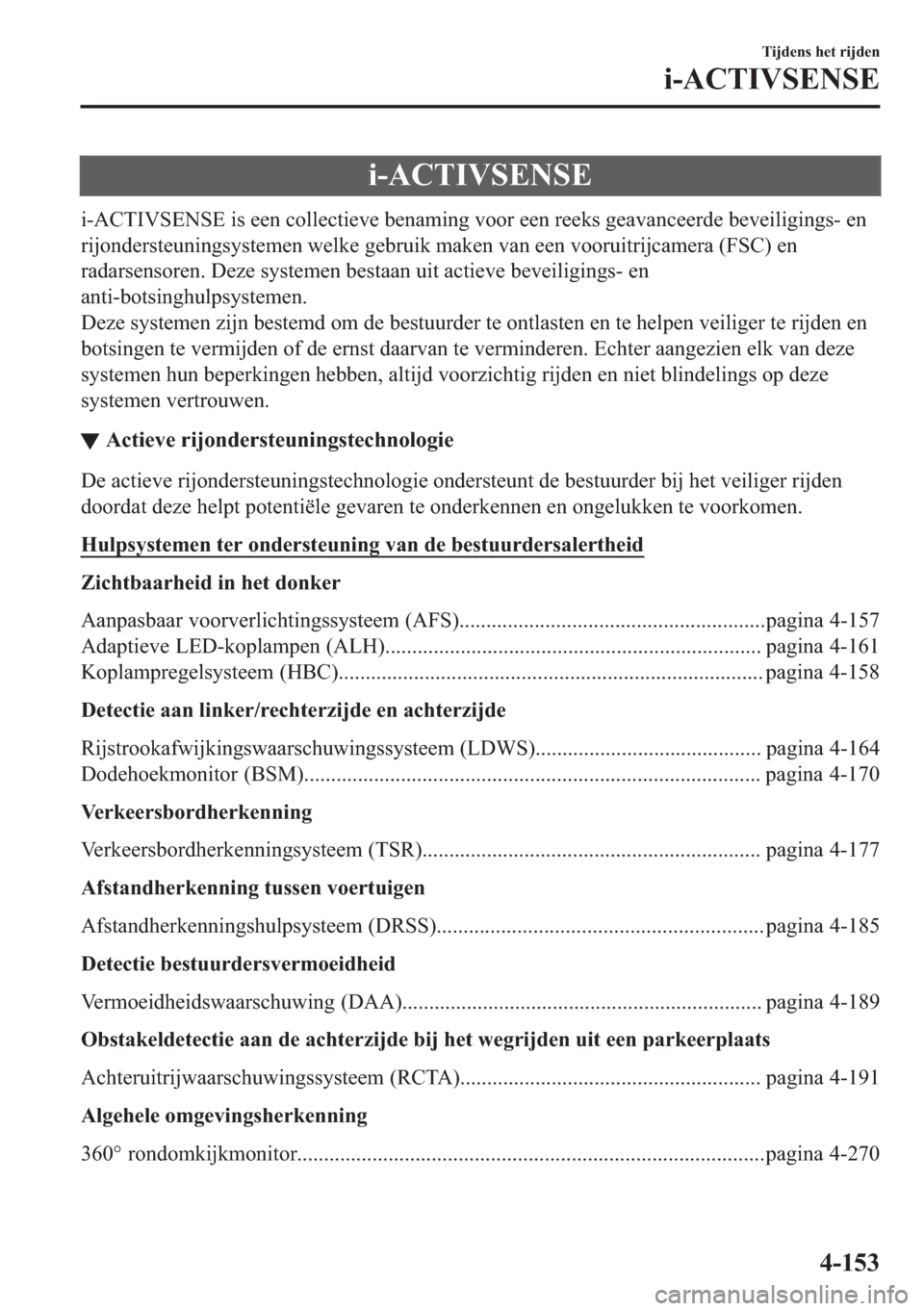 MAZDA MODEL 6 2018  Handleiding (in Dutch) �L��$�&�7�,�9�6�(�1�6�(
�L��$�&�7�,�9�6�(�1�6�(��L�V��H�H�Q��F�R�O�O�H�F�W�L�H�Y�H��E�H�Q�D�P�L�Q�J��Y�R�R�U��H�H�Q��U�H�H�N�V��J�H�D�Y�D�Q�F�H�H�U�G�H��E�H�Y�H�L�O�L�J�L�Q�J�V���H�Q
�U�L