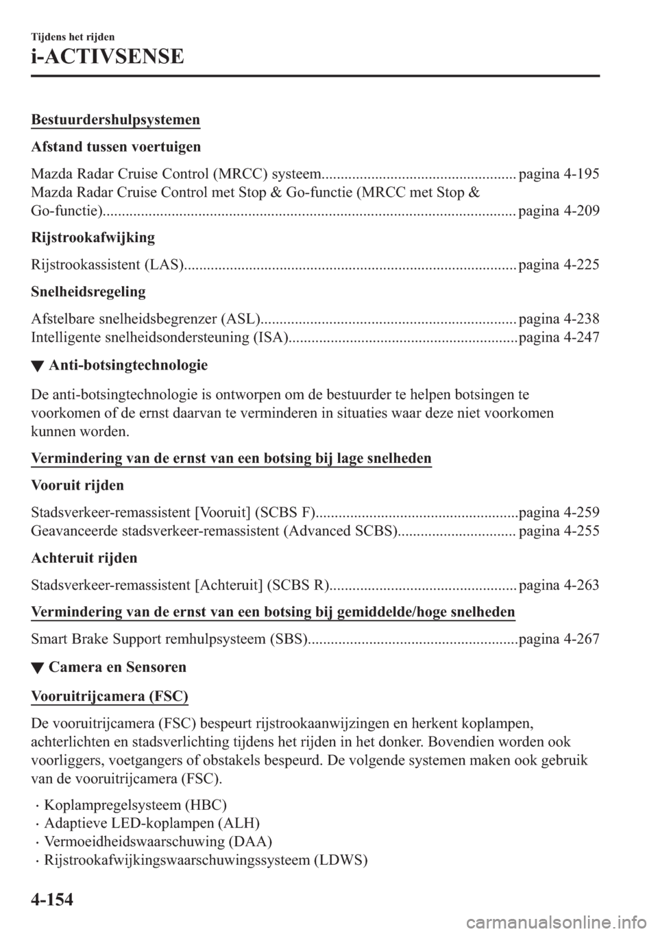 MAZDA MODEL 6 2018  Handleiding (in Dutch) �%�H�V�W�X�X�U�G�H�U�V�K�X�O�S�V�\�V�W�H�P�H�Q
�$�I�V�W�D�Q�G��W�X�V�V�H�Q��Y�R�H�U�W�X�L�J�H�Q
�0�D�]�G�D��5�D�G�D�U��&�U�X�L�V�H��&�R�Q�W�U�R�O���0�5�&�&���V�\�V�W�H�H�P����������