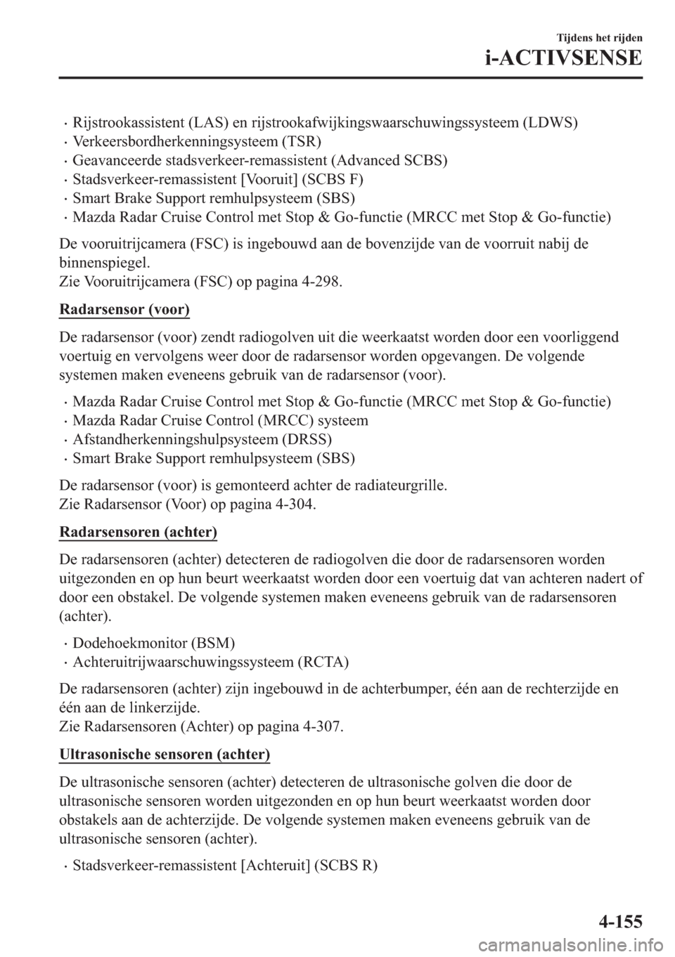 MAZDA MODEL 6 2018  Handleiding (in Dutch) •�5�L�M�V�W�U�R�R�N�D�V�V�L�V�W�H�Q�W���/�$�6���H�Q��U�L�M�V�W�U�R�R�N�D�I�Z�L�M�N�L�Q�J�V�Z�D�D�U�V�F�K�X�Z�L�Q�J�V�V�\�V�W�H�H�P���/��:�6�
•�9�H�U�N�H�H�U�V�E�R�U�G�K�H�U�N�H�Q�Q�L�Q�J�