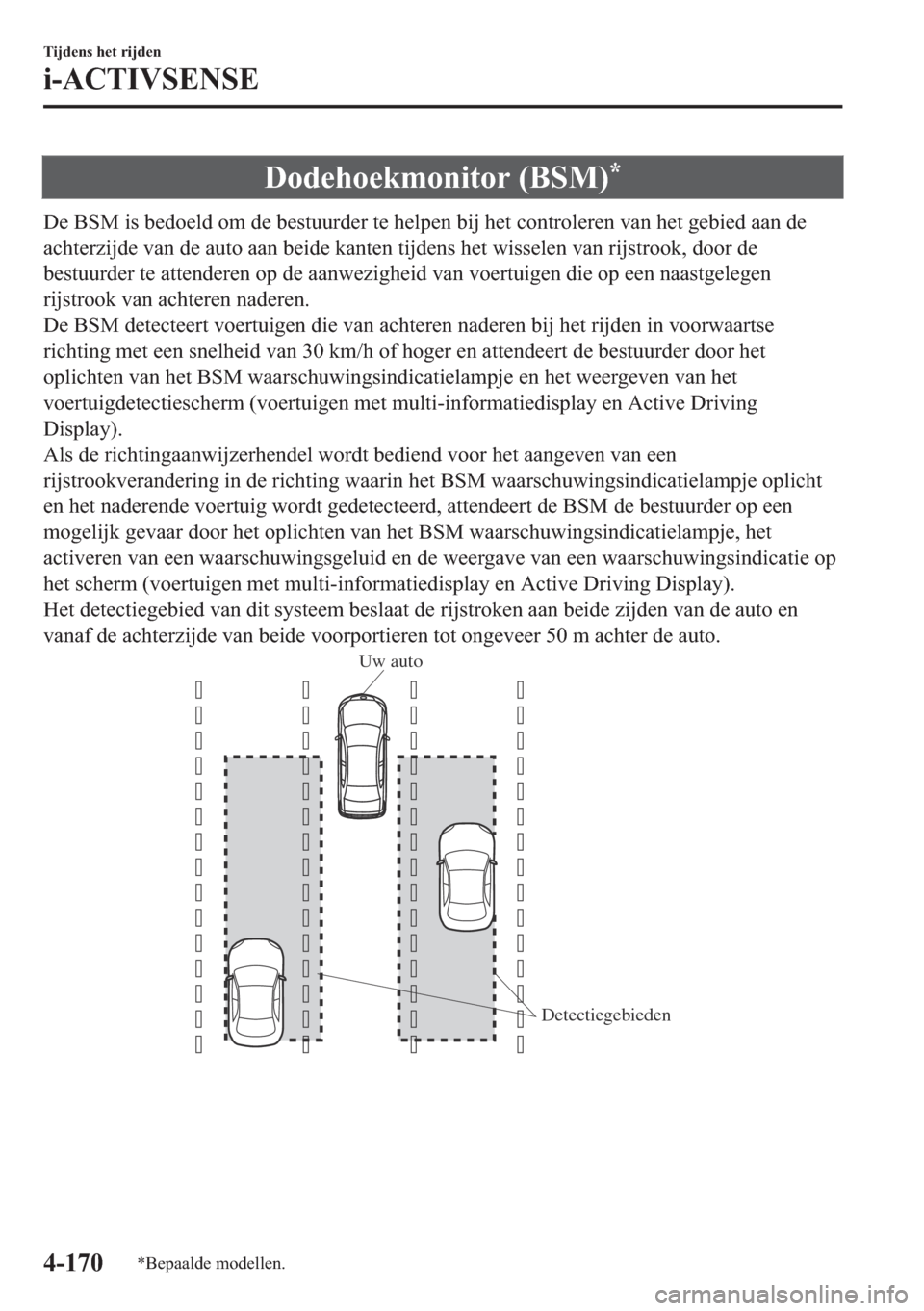 MAZDA MODEL 6 2018  Handleiding (in Dutch) ��R�G�H�K�R�H�N�P�R�Q�L�W�R�U���%�6�0��
��H��%�6�0��L�V��E�H�G�R�H�O�G��R�P��G�H��E�H�V�W�X�X�U�G�H�U��W�H��K�H�O�S�H�Q��E�L�M��K�H�W��F�R�Q�W�U�R�O�H�U�H�Q��Y�D�Q��K�H�W��J�H�E�L�