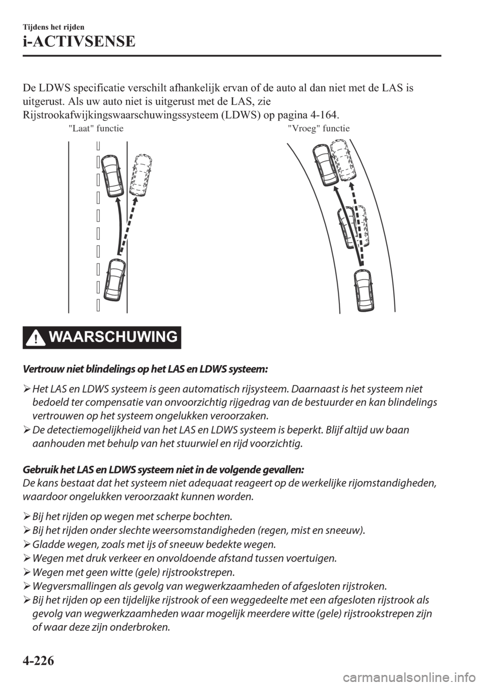 MAZDA MODEL 6 2018  Handleiding (in Dutch) ��H��/��:�6��V�S�H�F�L�I�L�F�D�W�L�H��Y�H�U�V�F�K�L�O�W��D�I�K�D�Q�N�H�O�L�M�N��H�U�Y�D�Q��R�I��G�H��D�X�W�R��D�O��G�D�Q��Q�L�H�W��P�H�W��G�H��/�$�6��L�V
�X�L�W�J�H�U�X�V�W���$�O�V�