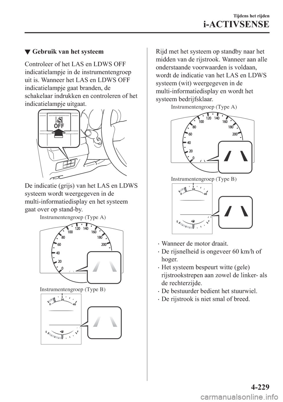 MAZDA MODEL 6 2018  Handleiding (in Dutch) ▼�*�H�E�U�X�L�N��Y�D�Q��K�H�W��V�\�V�W�H�H�P
�&�R�Q�W�U�R�O�H�H�U��R�I��K�H�W��/�$�6��H�Q��/��:�6��2�)�)
�L�Q�G�L�F�D�W�L�H�O�D�P�S�M�H��L�Q��G�H��L�Q�V�W�U�X�P�H�Q�W�H�Q�J�U�R�H�S
�X�L
