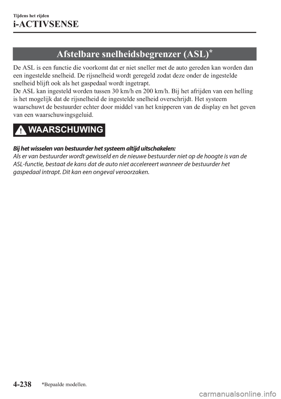 MAZDA MODEL 6 2018  Handleiding (in Dutch) �$�I�V�W�H�O�E�D�U�H��V�Q�H�O�K�H�L�G�V�E�H�J�U�H�Q�]�H�U���$�6�/��
��H��$�6�/��L�V��H�H�Q��I�X�Q�F�W�L�H��G�L�H��Y�R�R�U�N�R�P�W��G�D�W��H�U��Q�L�H�W��V�Q�H�O�O�H�U��P�H�W��G�H��D�