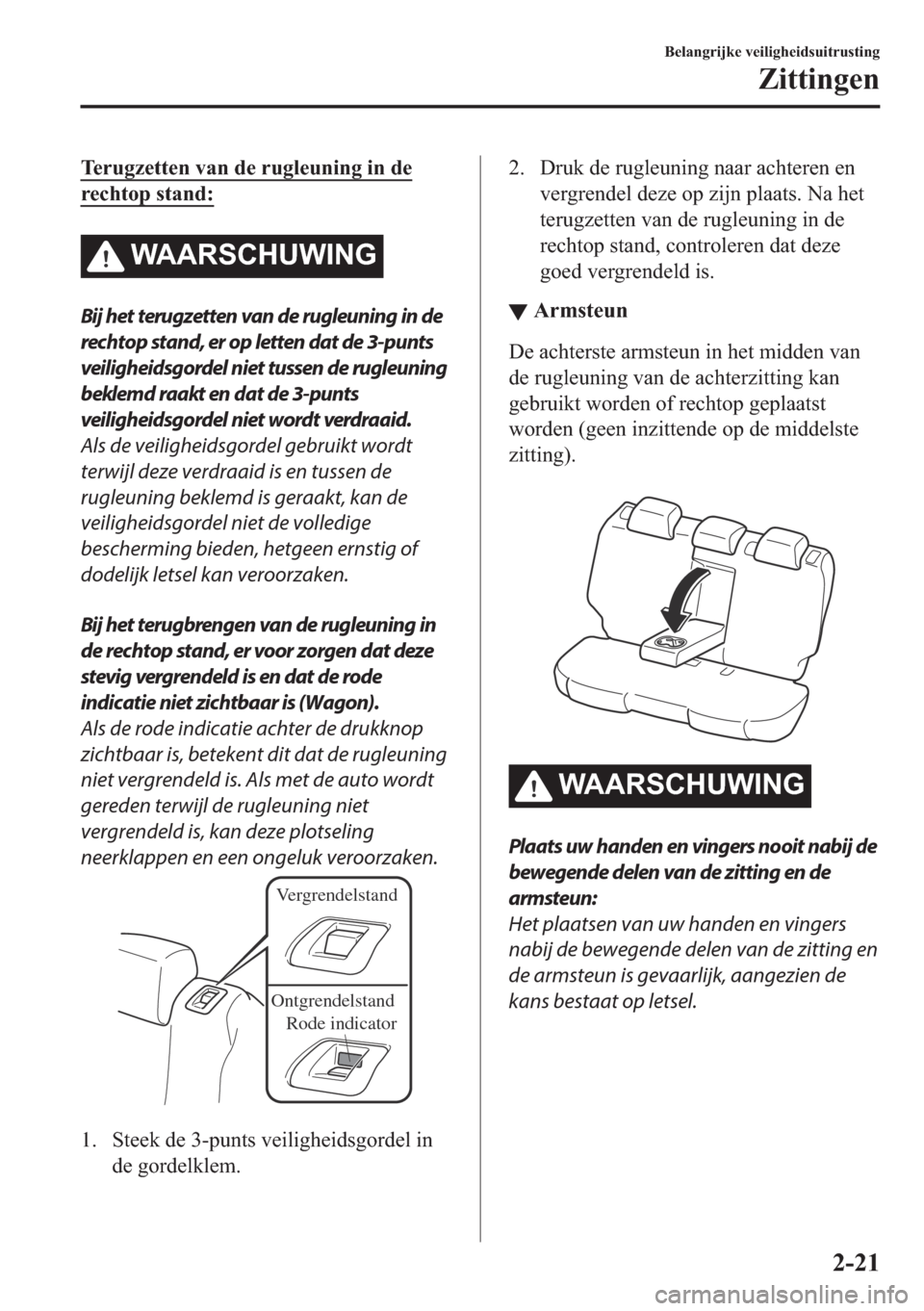 MAZDA MODEL 6 2018  Handleiding (in Dutch) �7�H�U�X�J�]�H�W�W�H�Q��Y�D�Q��G�H��U�X�J�O�H�X�Q�L�Q�J��L�Q��G�H
�U�H�F�K�W�R�S��V�W�D�Q�G�
�:�$�$�5�6�&�+�8�:�,�1�*
Bij het terugzetten van de rugleuning in de
rechtop stand, er op letten dat