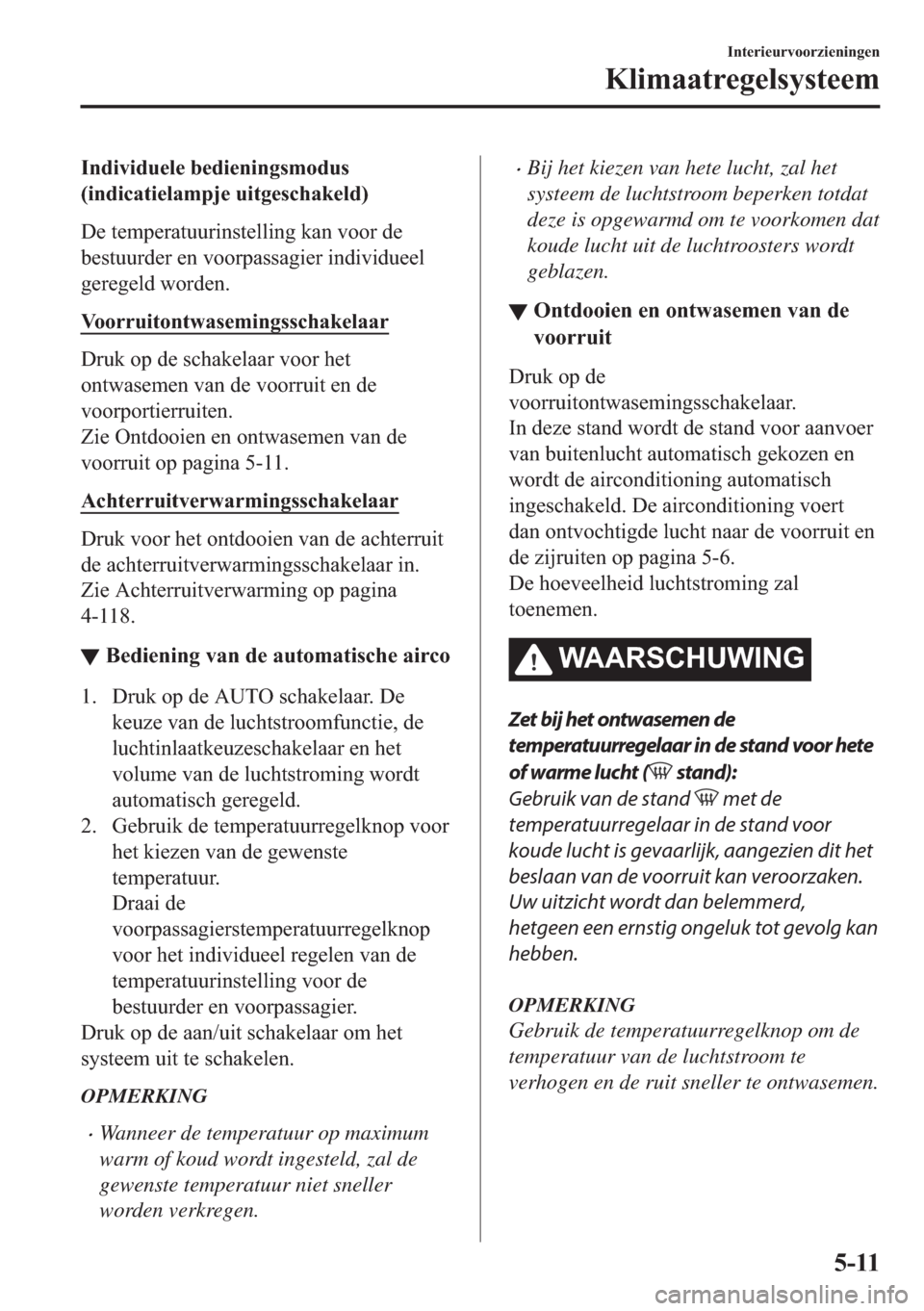 MAZDA MODEL 6 2018  Handleiding (in Dutch) �,�Q�G�L�Y�L�G�X�H�O�H��E�H�G�L�H�Q�L�Q�J�V�P�R�G�X�V
��L�Q�G�L�F�D�W�L�H�O�D�P�S�M�H��X�L�W�J�H�V�F�K�D�N�H�O�G�
��H��W�H�P�S�H�U�D�W�X�X�U�L�Q�V�W�H�O�O�L�Q�J��N�D�Q��Y�R�R�U��G�H
�E�H�V�W�