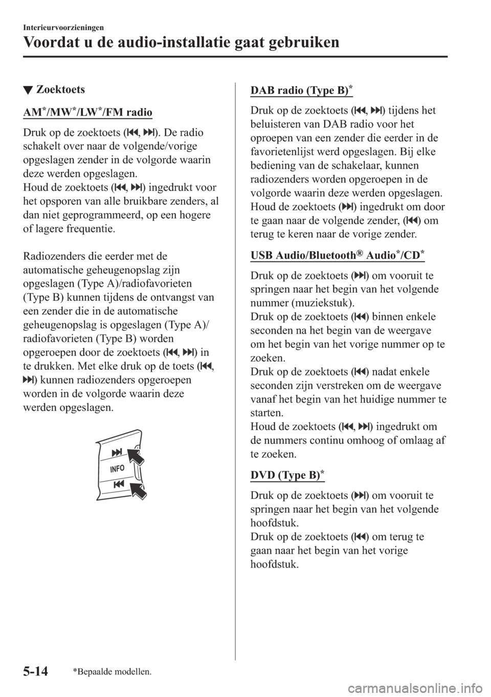 MAZDA MODEL 6 2018  Handleiding (in Dutch) ▼�=�R�H�N�W�R�H�W�V
�$�0�
��0�:�
��/�:�
��)�0��U�D�G�L�R
��U�X�N��R�S��G�H��]�R�H�N�W�R�H�W�V���������H��U�D�G�L�R
�V�F�K�D�N�H�O�W��R�Y�H�U��Q�D�D�U��G�H��Y�R�O�J�H�Q�G�H��Y�R