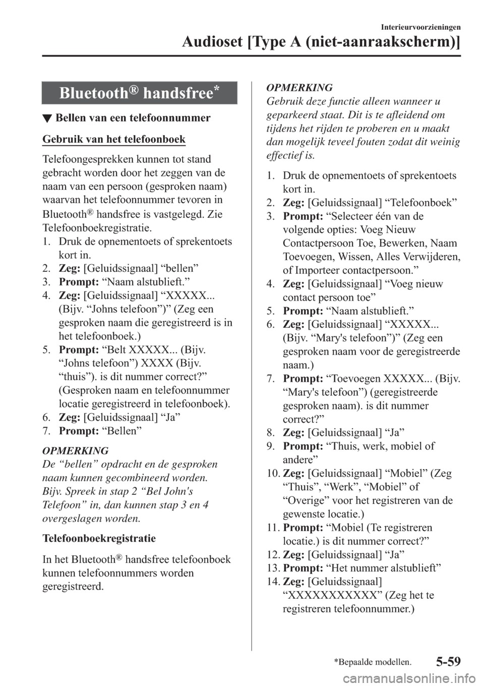 MAZDA MODEL 6 2018  Handleiding (in Dutch)  % O X H W R R W K Š  K D Q G V I U H H 
▼ % H O O H Q  Y D Q  H H Q  W H O H I R R Q Q X P P H U
 * H E U X L N  Y D Q  K H W  W H O H I R R Q E R H N
 7 H O H I R R Q J H V S U H N N H Q 