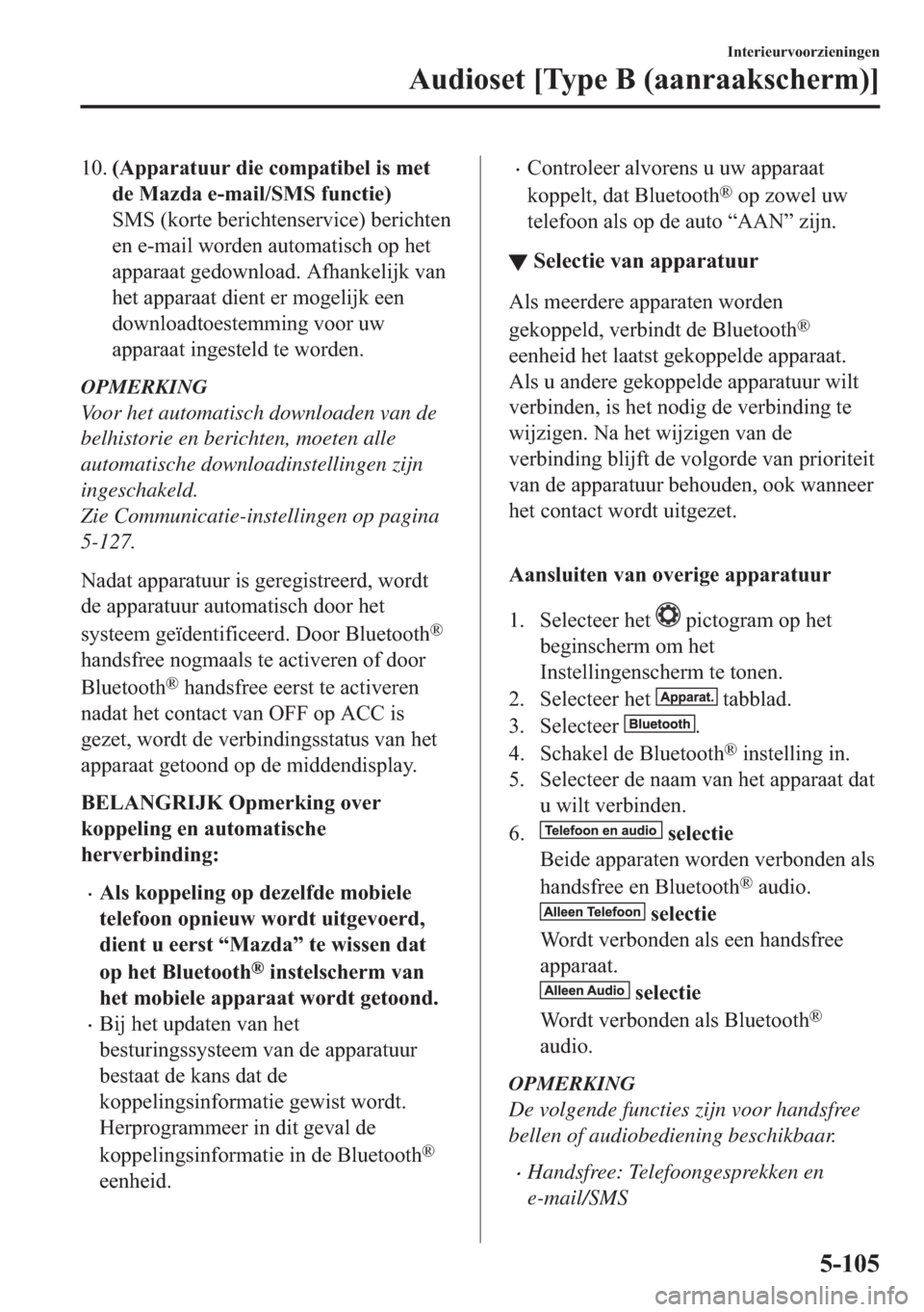 MAZDA MODEL 6 2018  Handleiding (in Dutch) �����$�S�S�D�U�D�W�X�X�U��G�L�H��F�R�P�S�D�W�L�E�H�O��L�V��P�H�W
�G�H��0�D�]�G�D��H��P�D�L�O��6�0�6��I�X�Q�F�W�L�H�
�6�0�6���N�R�U�W�H��E�H�U�L�F�K�W�H�Q�V�H�U�Y�L�F�H���E�H�U�L�F�K