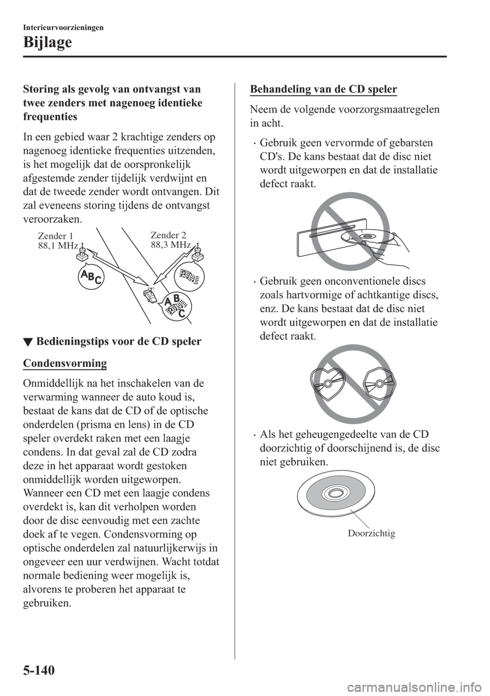 MAZDA MODEL 6 2018  Handleiding (in Dutch) �6�W�R�U�L�Q�J��D�O�V��J�H�Y�R�O�J��Y�D�Q��R�Q�W�Y�D�Q�J�V�W��Y�D�Q
�W�Z�H�H��]�H�Q�G�H�U�V��P�H�W��Q�D�J�H�Q�R�H�J��L�G�H�Q�W�L�H�N�H
�I�U�H�T�X�H�Q�W�L�H�V
�,�Q��H�H�Q��J�H�E�L�H�G��Z�D�