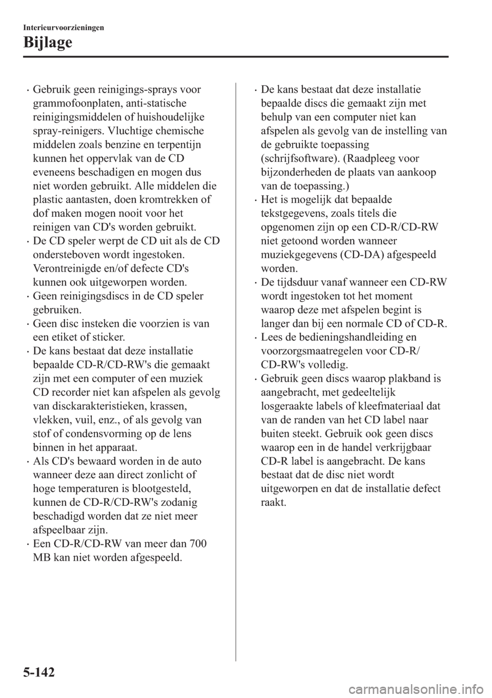 MAZDA MODEL 6 2018  Handleiding (in Dutch) •�*�H�E�U�X�L�N��J�H�H�Q��U�H�L�Q�L�J�L�Q�J�V��V�S�U�D�\�V��Y�R�R�U
�J�U�D�P�P�R�I�R�R�Q�S�O�D�W�H�Q���D�Q�W�L��V�W�D�W�L�V�F�K�H
�U�H�L�Q�L�J�L�Q�J�V�P�L�G�G�H�O�H�Q��R�I��K�X�L�V�K�R�X�G�