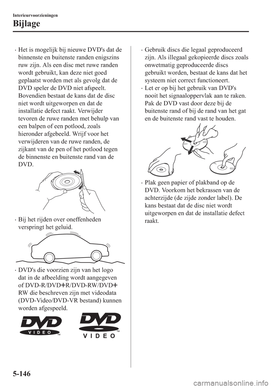 MAZDA MODEL 6 2018  Handleiding (in Dutch) •�+�H�W��L�V��P�R�J�H�O�L�M�N��E�L�M��Q�L�H�X�Z�H���9��
�V��G�D�W��G�H
�E�L�Q�Q�H�Q�V�W�H��H�Q��E�X�L�W�H�Q�V�W�H��U�D�Q�G�H�Q��H�Q�L�J�V�]�L�Q�V
�U�X�Z��]�L�M�Q���$�O�V��H�H�Q��G�