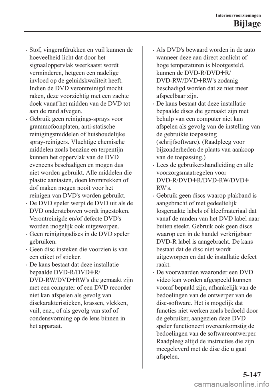 MAZDA MODEL 6 2018  Handleiding (in Dutch) •�6�W�R�I���Y�L�Q�J�H�U�D�I�G�U�X�N�N�H�Q��H�Q��Y�X�L�O��N�X�Q�Q�H�Q��G�H
�K�R�H�Y�H�H�O�K�H�L�G��O�L�F�K�W��G�D�W��G�R�R�U��K�H�W
�V�L�J�Q�D�D�O�R�S�S�H�U�Y�O�D�N��Z�H�H�U�N�D�D�W�V�W��