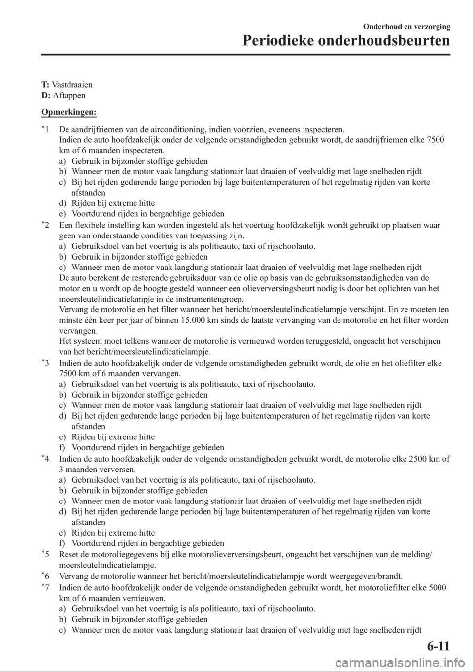 MAZDA MODEL 6 2018  Handleiding (in Dutch) �7���9�D�V�W�G�U�D�D�L�H�Q
����$�I�W�D�S�S�H�Q
�2�S�P�H�U�N�L�Q�J�H�Q�
�
� ��H��D�D�Q�G�U�L�M�I�U�L�H�P�H�Q��Y�D�Q��G�H��D�L�U�F�R�Q�G�L�W�L�R�Q�L�Q�J���L�Q�G�L�H�Q��Y�R�R�U�]�L�H�Q��