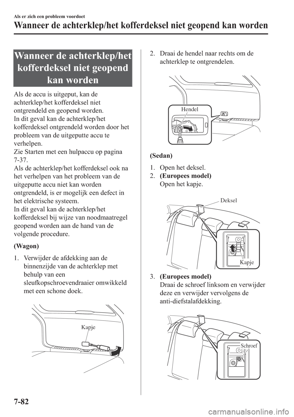 MAZDA MODEL 6 2018  Handleiding (in Dutch) �:�D�Q�Q�H�H�U��G�H��D�F�K�W�H�U�N�O�H�S��K�H�W
�N�R�I�I�H�U�G�H�N�V�H�O��Q�L�H�W��J�H�R�S�H�Q�G
�N�D�Q��Z�R�U�G�H�Q
�$�O�V��G�H��D�F�F�X��L�V��X�L�W�J�H�S�X�W���N�D�Q��G�H
�D�F�K�W�H�U�N