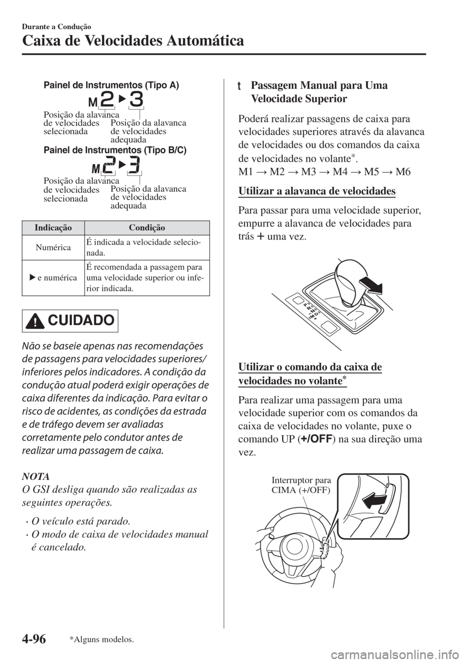 MAZDA MODEL 6 2018 Manual do proprietário (in Portuguese) Posição da alavanca
de velocidades
selecionada
Painel de Instrumentos (Tipo A)
Painel de Instrumentos (Tipo B/C)
Posição da alavanca
de velocidades
adequada
Posição da alavanca
de velocidad MAZDA MODEL 6 2018 Manual do proprietário (in Portuguese) Posição da alavanca
de velocidades
selecionada
Painel de Instrumentos (Tipo A)
Painel de Instrumentos (Tipo B/C)
Posição da alavanca
de velocidades
adequada
Posição da alavanca
de velocidad