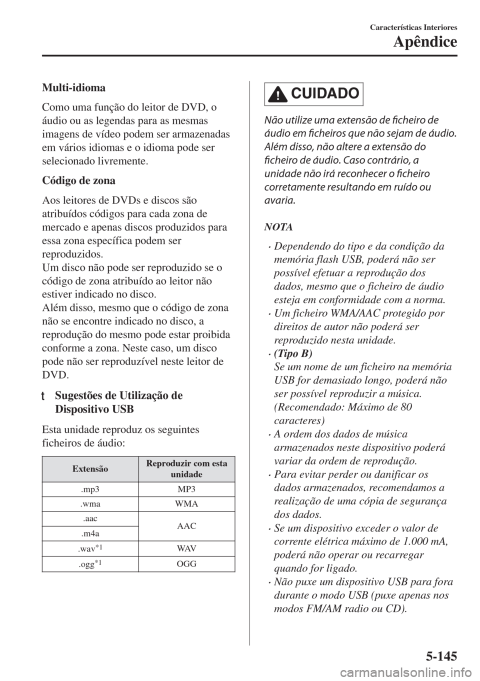 MAZDA MODEL 6 2018 Manual do proprietário (in Portuguese) Multi-idioma
Como uma função do leitor de DVD, o
áudio ou as legendas para as mesmas
imagens de vídeo podem ser armazenadas
em vários idiomas e o idioma pode ser
selecionado livremente.
Código d MAZDA MODEL 6 2018 Manual do proprietário (in Portuguese) Multi-idioma
Como uma função do leitor de DVD, o
áudio ou as legendas para as mesmas
imagens de vídeo podem ser armazenadas
em vários idiomas e o idioma pode ser
selecionado livremente.
Código d