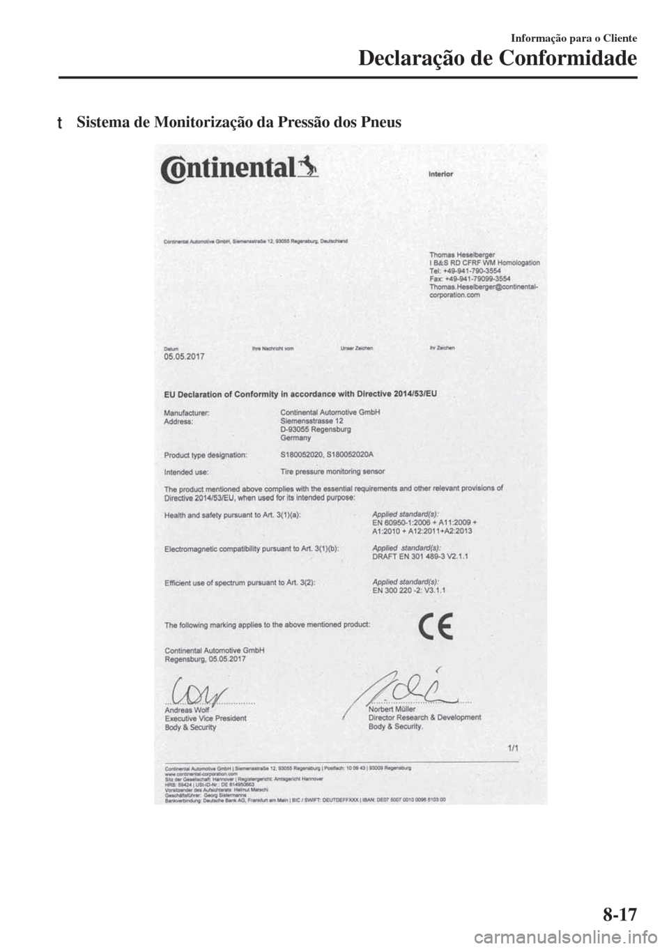 MAZDA MODEL 6 2018 Manual do proprietário (in Portuguese) tSistema de Monitorização da Pressão dos Pneus
Informação para o Cliente
Declaração de Conformidade
8-17 MAZDA MODEL 6 2018 Manual do proprietário (in Portuguese) tSistema de Monitorização da Pressão dos Pneus
Informação para o Cliente
Declaração de Conformidade
8-17
