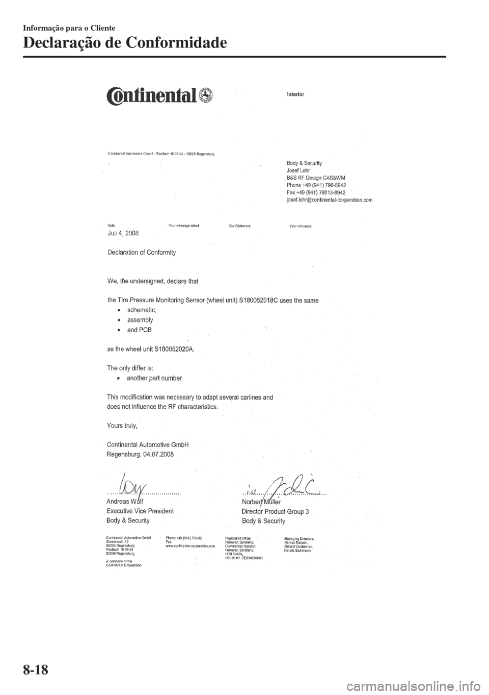 MAZDA MODEL 6 2018 Manual do proprietário (in Portuguese) Informação para o Cliente
Declaração de Conformidade
8-18 MAZDA MODEL 6 2018 Manual do proprietário (in Portuguese) Informação para o Cliente
Declaração de Conformidade
8-18