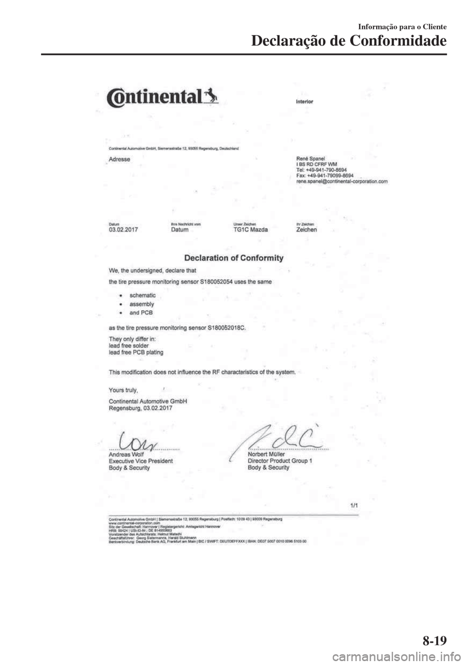 MAZDA MODEL 6 2018 Manual do proprietário (in Portuguese) Informação para o Cliente
Declaração de Conformidade
8-19 MAZDA MODEL 6 2018 Manual do proprietário (in Portuguese) Informação para o Cliente
Declaração de Conformidade
8-19