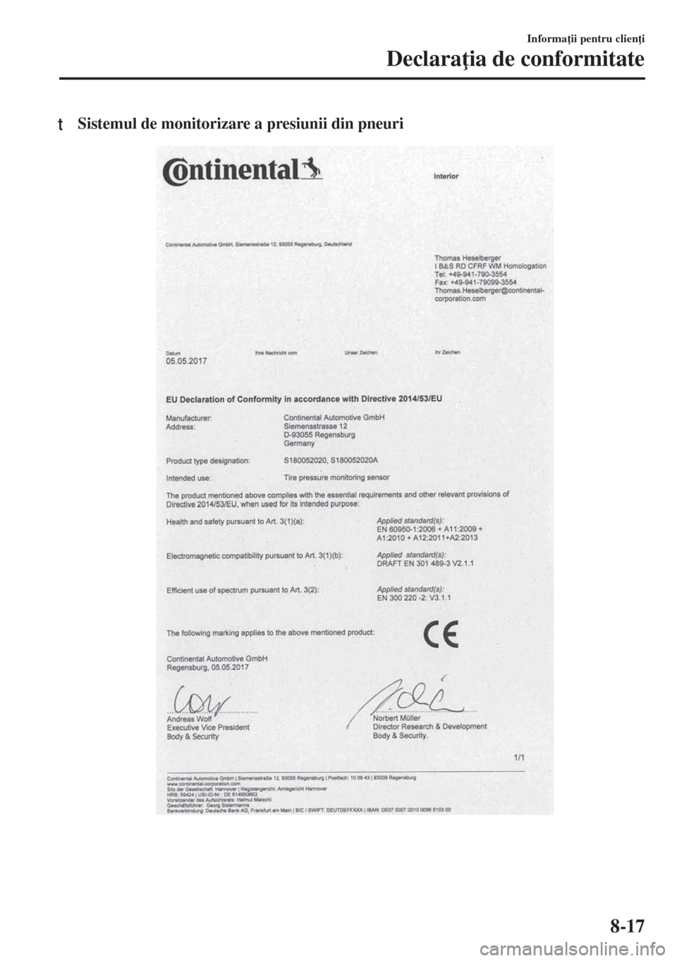 MAZDA MODEL 6 2018  Manualul de utilizare (in Romanian) tSistemul de monitorizare a presiunii din pneuri
Informa ii pentru clien i
Declara ia de conformitate
8-17 