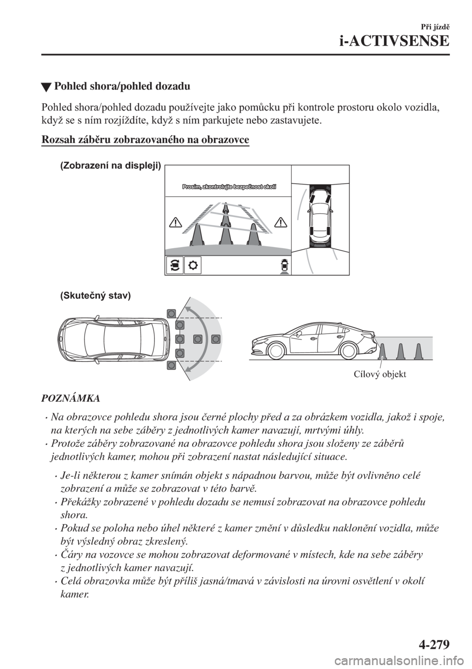 MAZDA MODEL 6 2018  Návod k obsluze (in Czech) �WPohled shora/pohled dozadu
�3�R�K�O�H�G��V�K�R�U�D��S�R�K�O�H�G��G�R�]�D�G�X��S�R�X�