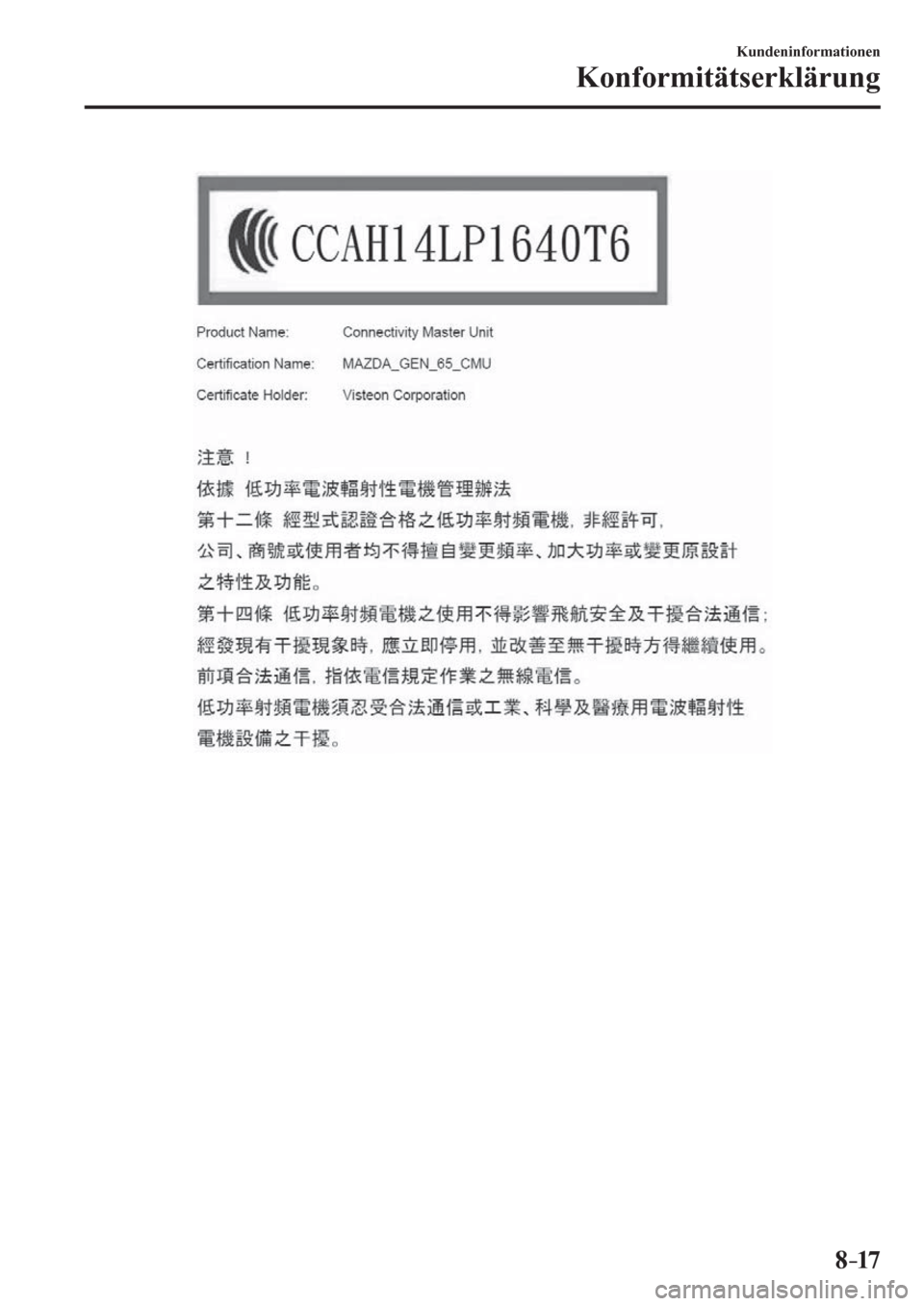 MAZDA MODEL 6 2017  Betriebsanleitung (in German) 8–17
Kundeninformationen
Konformitätserklärung
�/�C�\�F�C��A��(�-���)�����(�A��F�K�V�K�Q�P���K�P�F�D�������������������������� 