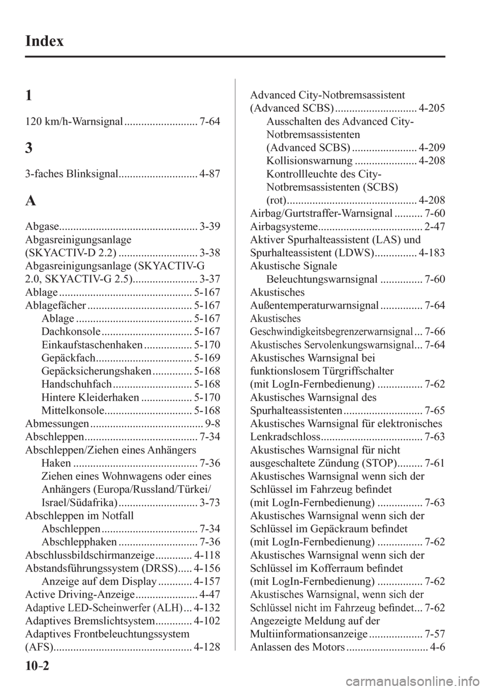 MAZDA MODEL 6 2017  Betriebsanleitung (in German) 10–2
 Index
  1  
 120 km/h-Warnsignal .......................... 7-64 
 3  
 3-faches Blinksignal ............................ 4-87 
 A  
 Abgase ................................................. 3