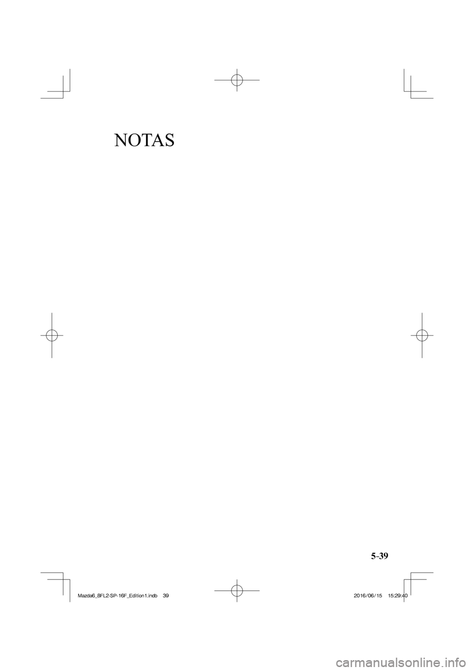 MAZDA MODEL 6 2017  Manual del propietario (in Spanish) 5–39
NOTAS
�/�C�\�F�C��A��(�.���5�2����(�A��F�K�V�K�Q�P���K�P�F�D������/�C�\�F�C��A��(�.���5�2����(�A��F�K�V�K�Q�P���K�P�F�D�������������������������