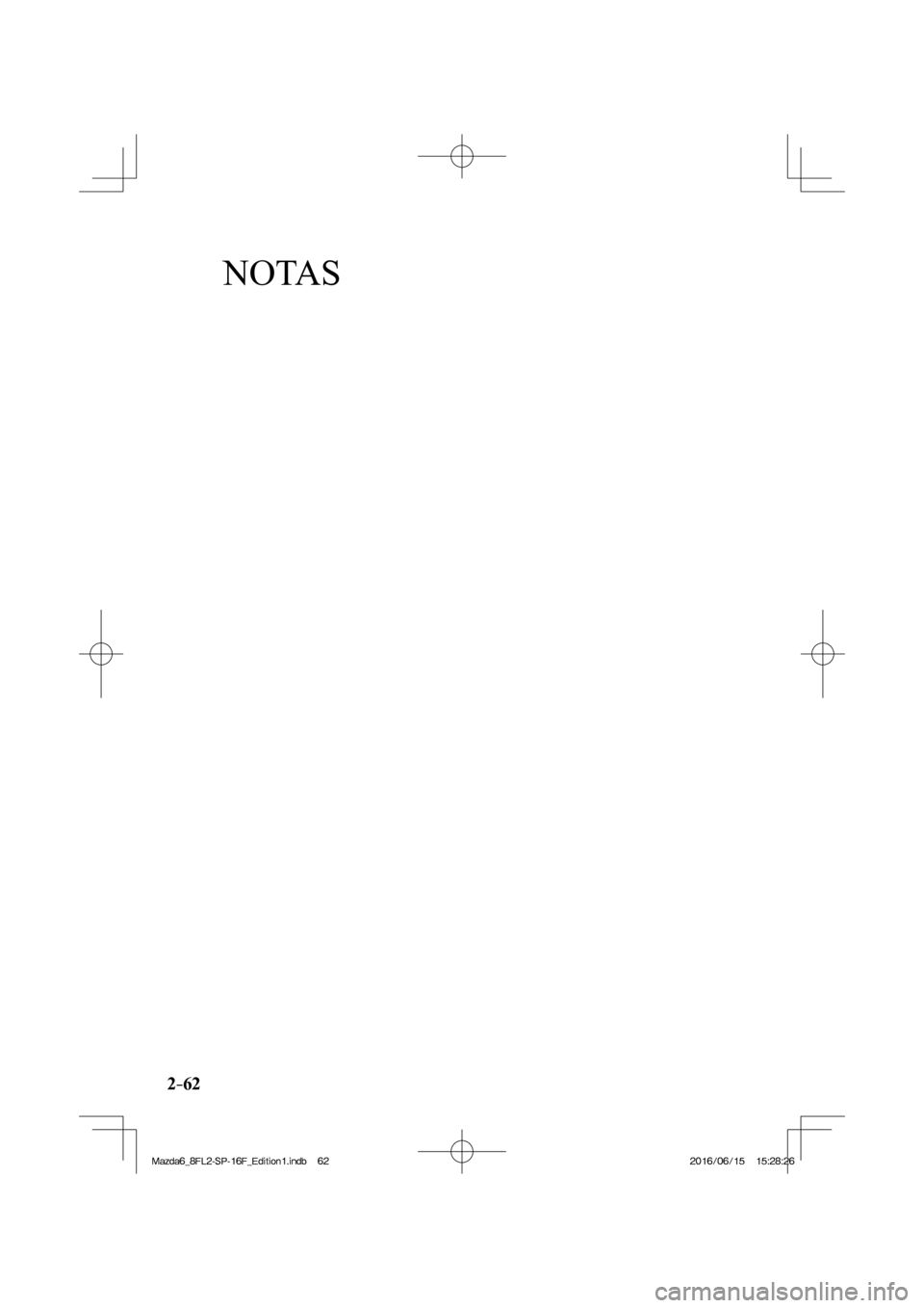 MAZDA MODEL 6 2017  Manual del propietario (in Spanish) 2–62
NOTAS
�/�C�\�F�C��A��(�.���5�2����(�A��F�K�V�K�Q�P���K�P�F�D������/�C�\�F�C��A��(�.���5�2����(�A��F�K�V�K�Q�P���K�P�F�D�������������������������
