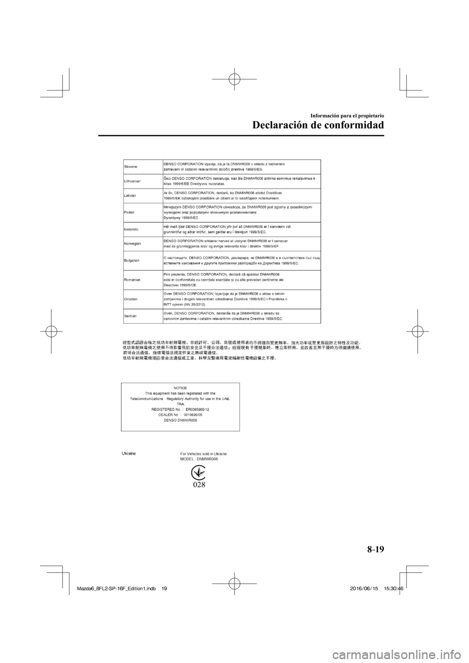 MAZDA MODEL 6 2017  Manual del propietario (in Spanish) 8–19
Información para el propietario
Declaración de conformidad
  
�/�C�\�F�C��A��(�.���5�2����(�A��F�K�V�K�Q�P���K�P�F�D������/�C�\�F�C��A��(�.���5�2����(�A��F�K�V�K�Q�P��