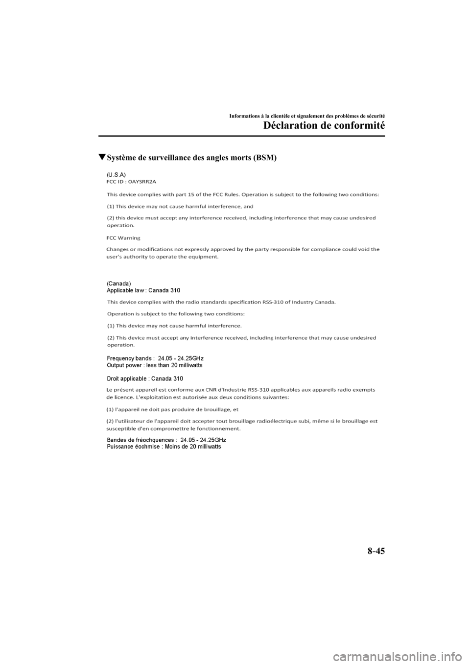 MAZDA MODEL 6 2017  Manuel du propriétaire (in French) 8–45
Informations à la clientèle et signalement des problèmes de sécurité
Déclaration de conformité
          Système de surveillance des angles morts (BSM)
    
�.�B�[�E�B��@���)����$