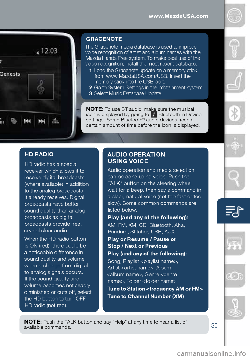 MAZDA MODEL 6 2016  Smart Start Guide (in English) 30
Audio Controls (with Mazda Connect)
AUDIO OPERATION USING VOICE
Audio operation and media selection 
can be done using voice. Push the 
“TALK” button on the steering wheel,  wait for a beep, th