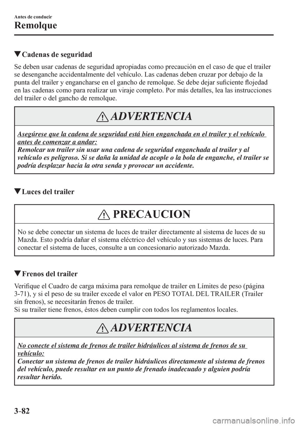 MAZDA MODEL 6 2016  Manual del propietario (in Spanish) 3–82
Antes de conducir
Remolque
 Cadenas de seguridad
    S e   d e b e n   u s a r   c a d e n a s   d e   s e<004a00580055004c004700440047000300440053005500520053004c004400470044005600030046005200