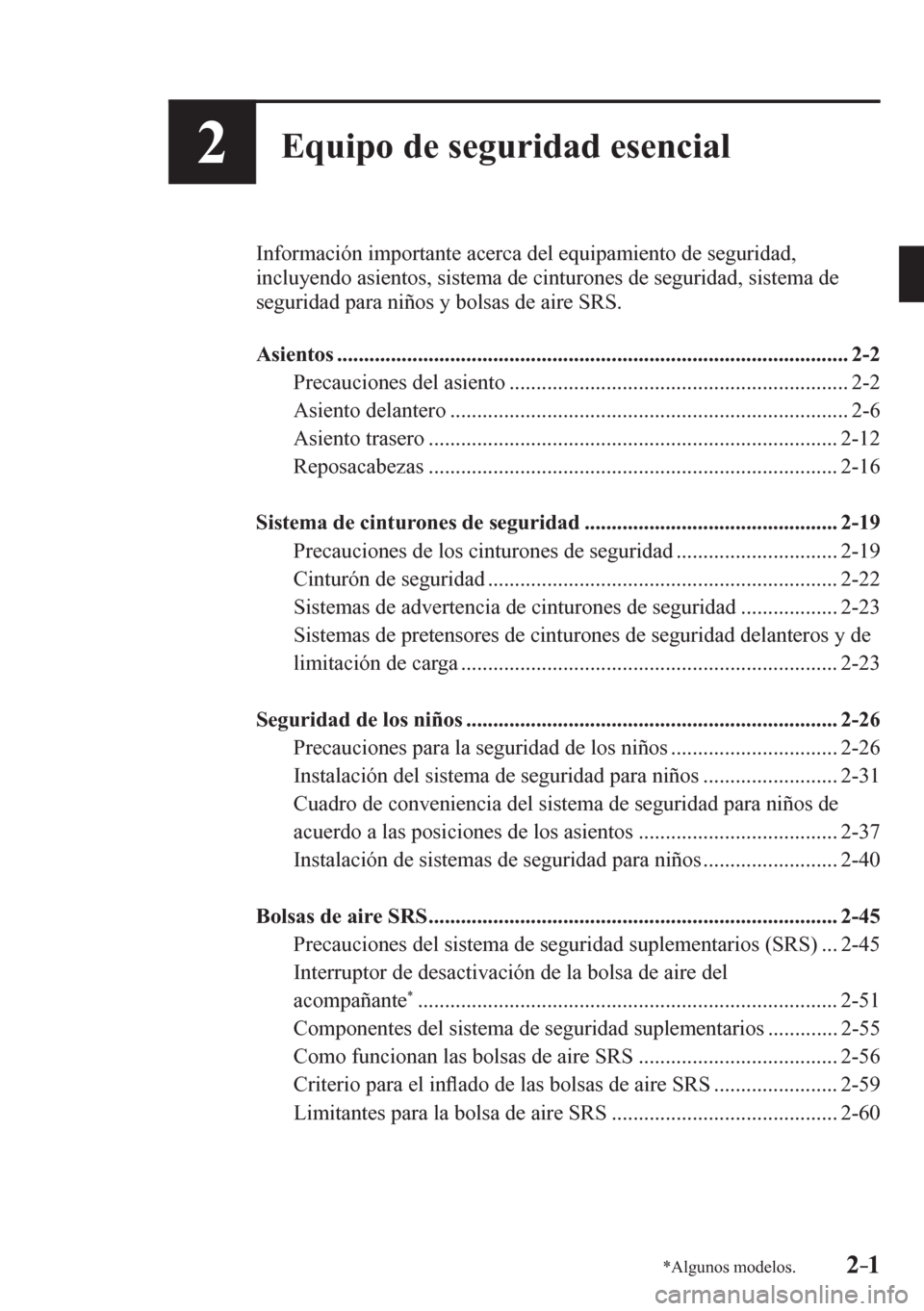 MAZDA MODEL 6 2016  Manual del propietario (in Spanish) 2–1*Algunos modelos.2–1
2Equipo de seguridad esencial
  Información importante acerca del equipamiento de seguridad, 
<004c00510046004f0058005c0048005100470052000300440056004c00480051005700520056