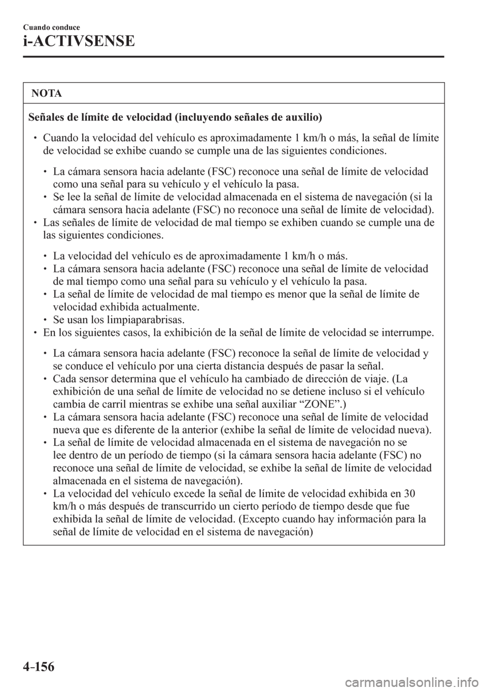 MAZDA MODEL 6 2016  Manual del propietario (in Spanish) 4–156
Cuando conduce
i-ACTIVSENSE
 NOTA
<0036004800780044004f004800560003004700480003004f00740050004c00570048000300470048000300590048004f00520046004c0047004400470003000b004c00510046004f0058005c00480