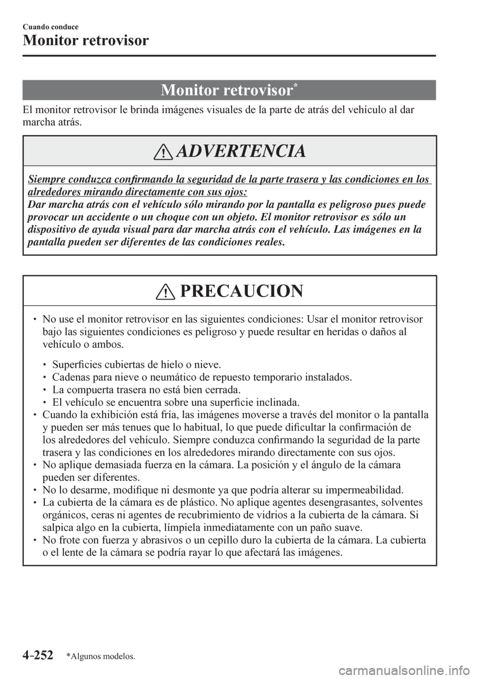 MAZDA MODEL 6 2016  Manual del propietario (in Spanish) 4–252
Cuando conduce
Monitor retrovisor
*Algunos modelos.
              M o n i t o r   r e t r o v i s o r  *
            E l   m o n i t o r   r e t<005500520059004c0056005200550003004f00480003004