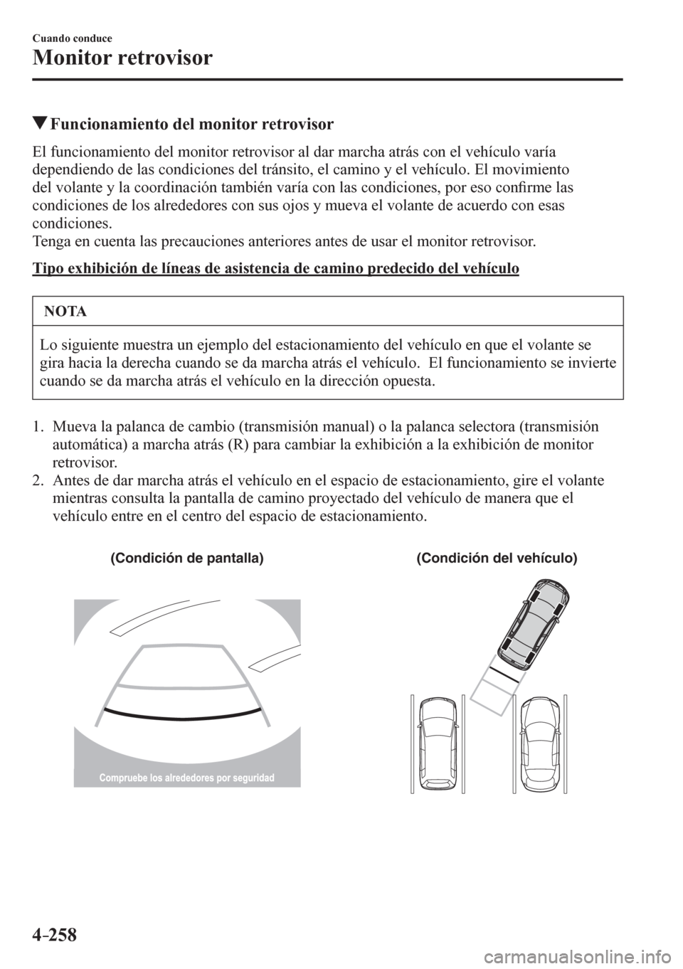 MAZDA MODEL 6 2016  Manual del propietario (in Spanish) 4–258
Cuando conduce
Monitor retrovisor
 Funcionamiento del monitor retrovisor
            E l  <0049005800510046004c0052005100440050004c0048005100570052000300470048004f0003005000520051004c005700520