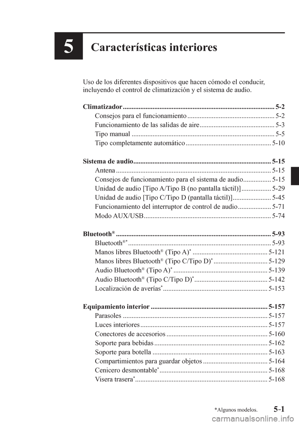 MAZDA MODEL 6 2016  Manual del propietario (in Spanish) 5–1*Algunos modelos.5–1
5Características interiores
  Uso de los diferentes dispositivos que hacen cómodo el conducir, 
<004c00510046004f0058005c004800510047005200030048004f000300460052005100570 MAZDA MODEL 6 2016  Manual del propietario (in Spanish) 5–1*Algunos modelos.5–1
5Características interiores
  Uso de los diferentes dispositivos que hacen cómodo el conducir, 
<004c00510046004f0058005c004800510047005200030048004f000300460052005100570
