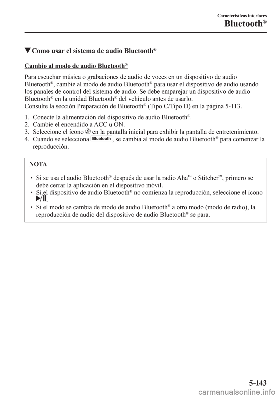 MAZDA MODEL 6 2016  Manual del propietario (in Spanish) 5–14 3
Características interiores
Bluetooth®
 Como usar el sistema de audio Bluetooth ®
    C a m b io al modo de audio Bluetooth ®
    P a r a   e s c u c h a r   m ú s<004c0046004400030052000