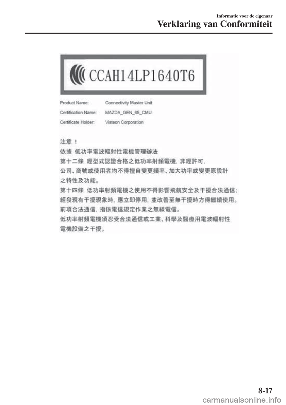 MAZDA MODEL 6 2016  Handleiding (in Dutch)  8–17
Informatie voor de eigenaar
Verklaring van Conformiteit
  
��������������������� 