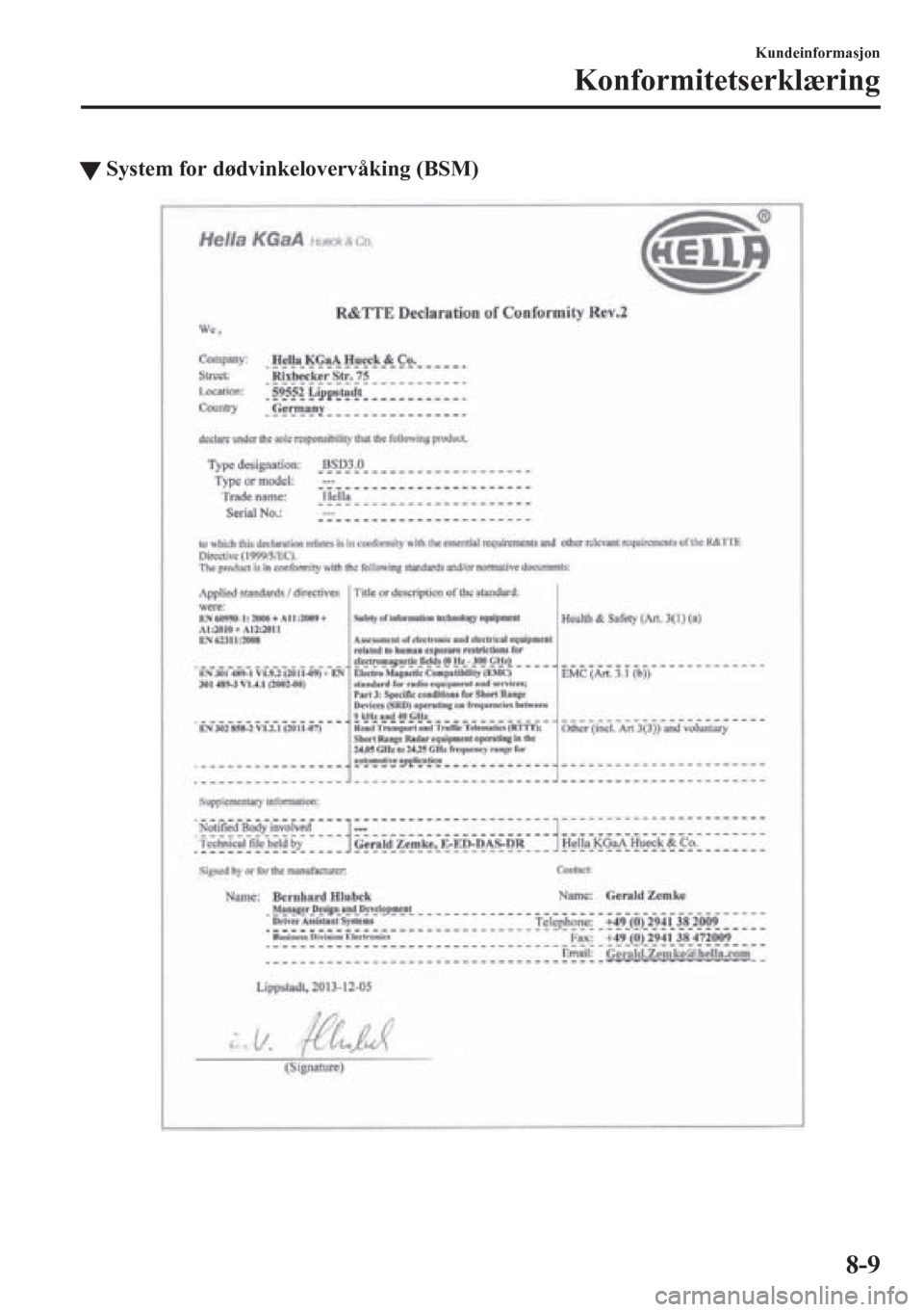 MAZDA MODEL 6 2016  Brukerhåndbok (in Norwegian) tSystem for dødvinkelovervåking (BSM)
Kundeinformasjon
Konformitetserklæring
8-9 