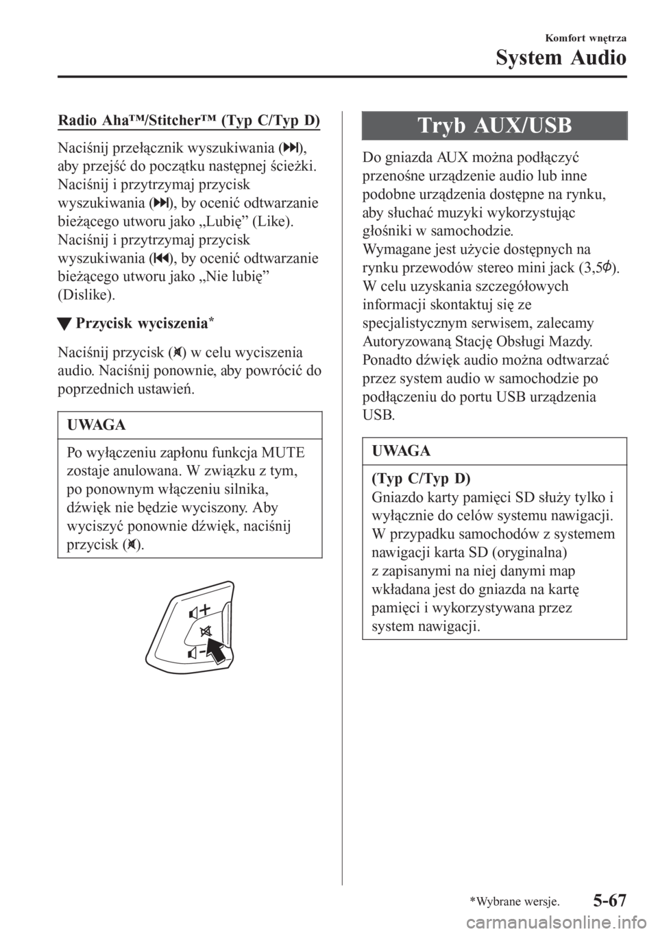 MAZDA MODEL 6 2016 Instrukcja Obsługi (in Polish) Radio Aha™/Stitcher™ (Typ C/Typ D)
Naciśnij przełącznik wyszukiwania (),
aby przejść do początku następnej ścieżki.
Naciśnij i przytrzymaj przycisk
wyszukiwania (
), by ocenić odtwarzan MAZDA MODEL 6 2016 Instrukcja Obsługi (in Polish) Radio Aha™/Stitcher™ (Typ C/Typ D)
Naciśnij przełącznik wyszukiwania (),
aby przejść do początku następnej ścieżki.
Naciśnij i przytrzymaj przycisk
wyszukiwania (
), by ocenić odtwarzan