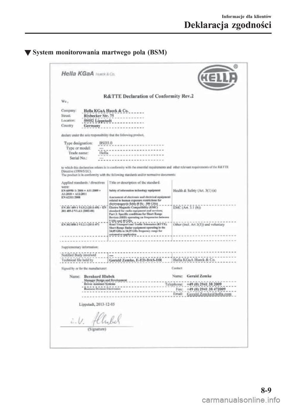MAZDA MODEL 6 2016  Instrukcja Obsługi (in Polish)  tSystem monitorowania martwego pola (BSM)
Informacje dla klientów
Deklaracja zgodności
8-9 