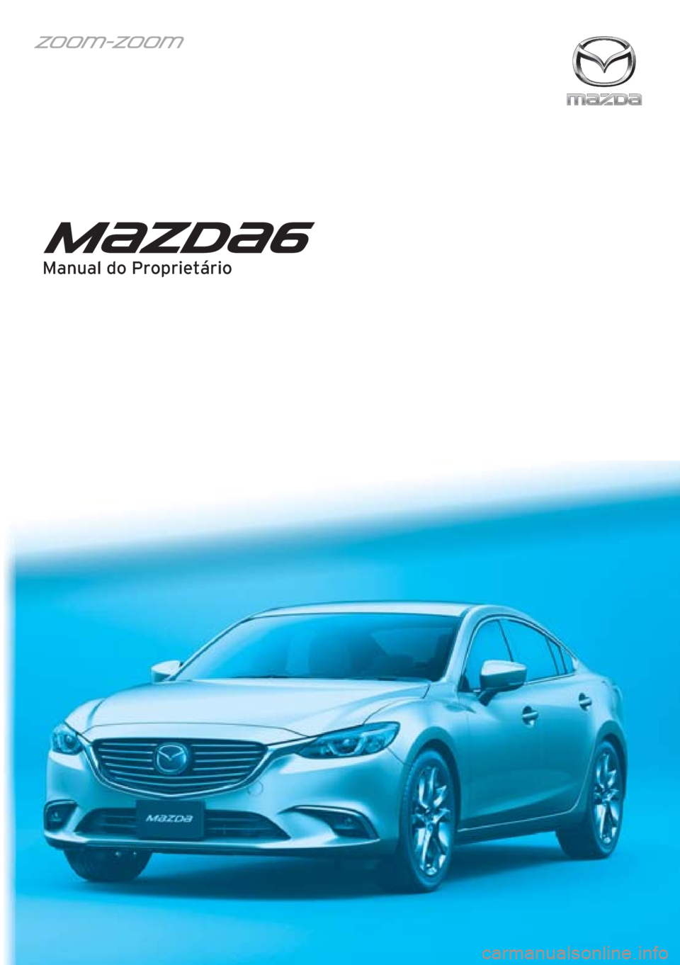 MAZDA MODEL 6 2016  Manual do proprietário (in Portuguese) Manual do Proprietário 