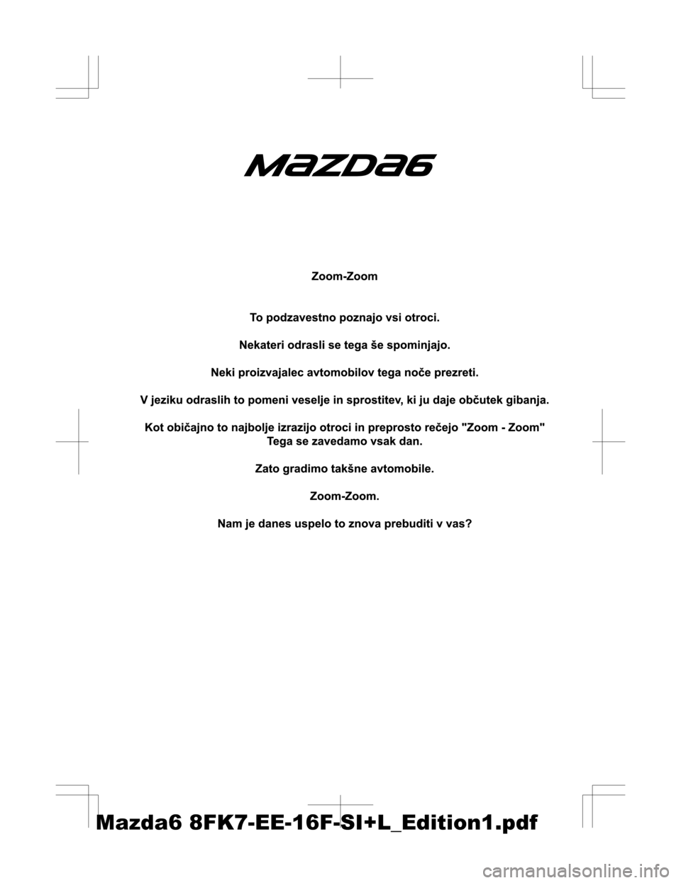 MAZDA MODEL 6 2016  Priročnik za lastnika (in Slovenian) Mazda6 8FK7-EE-16F-SI+L_Edition1.pdf 